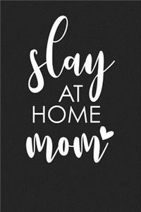 Slay at Home Mom: A 6x9 Inch Matte Softcover Journal Notebook with 120 Blank Lined Pages and an Empowering Motivational Cover Slogan