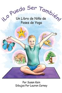 ¡Lo puedo ser también! Un libro de niño de poses de yoga