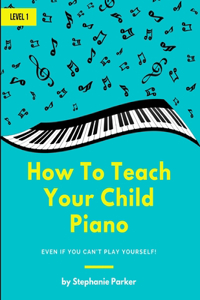 How To Teach Your Child Piano