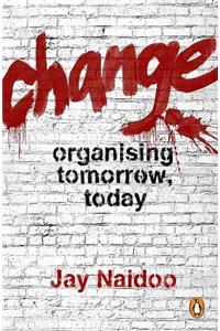 Change: Organising Tomorrow, Today