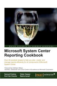 Microsoft System Center Reporting Cookbook