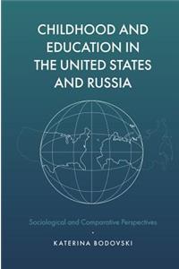 Childhood and Education in the United States and Russia: Sociological and Comparative Perspectives