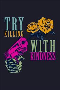Try Killing with Kindness
