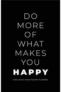 2019-2020 2-Year Pocket Planner; Do More of What Makes You Happy