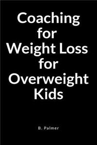 Coaching for Weight Loss for Overweight Kids: A Blank Lined Writing Journal Notebook for the Coach Who Transforms Lives