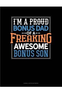 I Am a Proud Bonus Dad of a Freaking Awesome Bonus Son