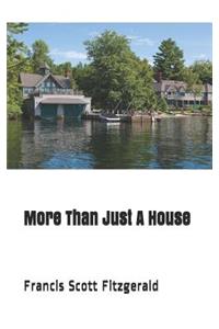 More Than Just a House