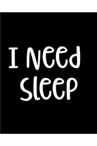 I Need Sleep