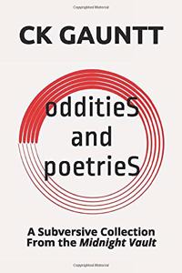 Oddities and Poetries: A Subversive Collection from the Midnight Vault