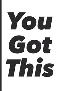 You Got This: Blank Lined Notebook Journal Diary Composition Notepad 120 Pages 6x9