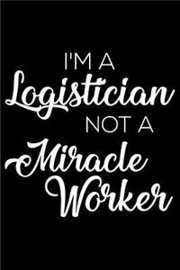 I'm A Logistician Not A Miracle Worker