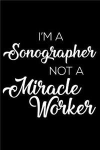 I'm a Sonographer Not a Miracle Worker
