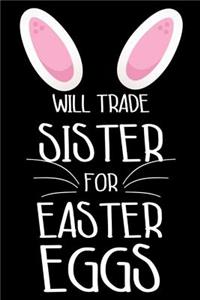 Will Trade Sister For Easter Eggs