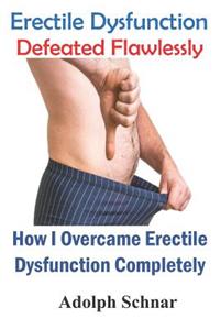Erectile Dysfunction Defeated Flawlessly