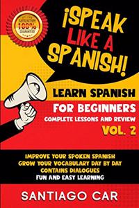 Learn Spanish for Beginners Vol. 2 Complete Lessons and Review