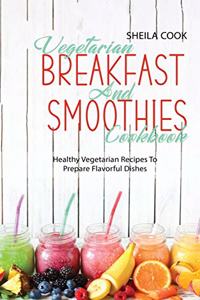 Vegetarian Breakfast And Smoothies Cookbook