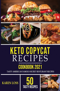 KETO COPYCAT RECIPES Cookbook 2021 (50 Recipes-Color Edition-Volume 6)