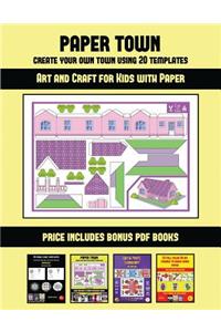 Art and Craft for Kids with Paper (Paper Town - Create Your Own Town Using 20 Templates)