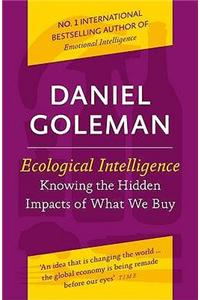 Ecological Intelligence: Knowing the Hidden Impacts of What We Buy