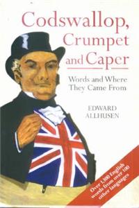 Codswallop, Crumpet and Caper: Words and Where They Came from