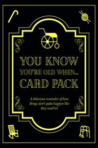 YOU KNOW YOU'RE OLD WHEN... CARD PACK