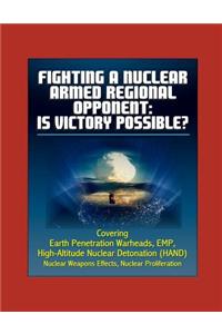 Fighting a Nuclear-Armed Regional Opponent
