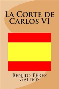 La Corte de Carlos VI (Spanish Edition)