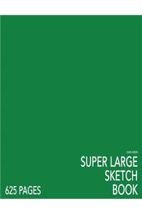 Dark Green Super Large Sketchbook: Big Softcover Sketchbook, 625 Pages, Giant Sketchbook, Large Sketchbook for Drawing