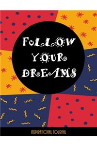 Follow Your Dreams - Inspirational Journal - Notebook