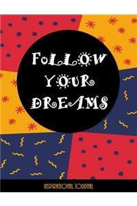 Follow Your Dreams - Inspirational Journal - Notebook