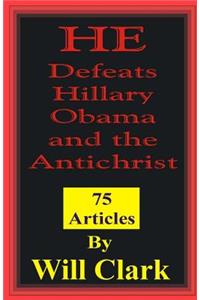 HE Defeats Hillary, Obama, and the Antichrist