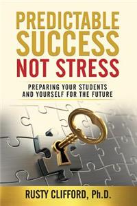 Predictable Success...Not Stress