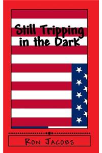 Still Tripping in the Dark