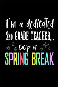 I'm a Dedicated 2nd Grade Teacher Except on Spring Break
