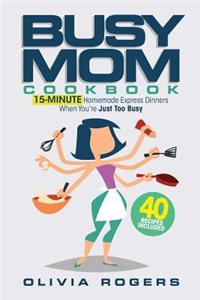 The Busy Mom Cookbook