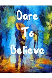 Dare To Believe