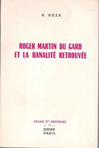 Roger Martin Du Gard Et La Banalite Retrouvee