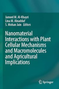 Nanomaterial Interactions with Plant Cellular Mechanisms and Macromolecules and Agricultural Implications