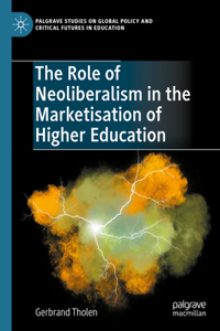 Role of Neoliberalism in the Marketization of Higher Education