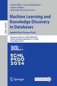 Machine Learning and Knowledge Discovery in Databases. Applied Data Science Track: European Conference, Ecml Pkdd 2024, Vilnius, Lithuania, September 9-13, 2024, Proceedings, Part X