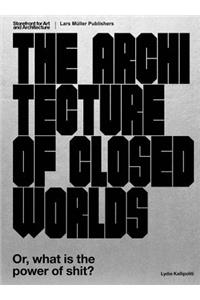 Architecture of Closed Worlds