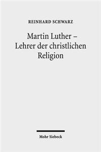 Martin Luther - Lehrer Der Christlichen Religion