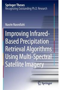 Improving Infrared-Based Precipitation Retrieval Algorithms Using Multi-Spectral Satellite Imagery