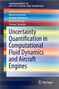 Uncertainty Quantification in Computational Fluid Dynamics and Aircraft Engines