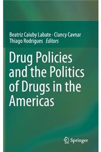 Drug Policies and the Politics of Drugs in the Americas