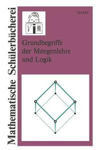 Grundbegriffe Der Mengenlehre Und Logik