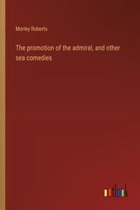 promotion of the admiral, and other sea comedies