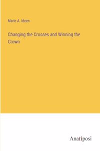 Changing the Crosses and Winning the Crown
