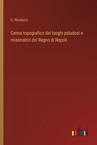 Cenno topografico dei luoghi paludosi e miasmatici del Regno di Napoli