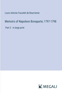 Memoirs of Napoleon Bonaparte; 1797-1798: Part 2 - in large print